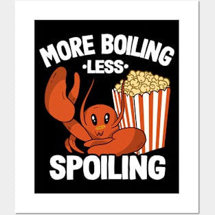 More Boiling Less Spoiling Funny Crawfish Posters and Art